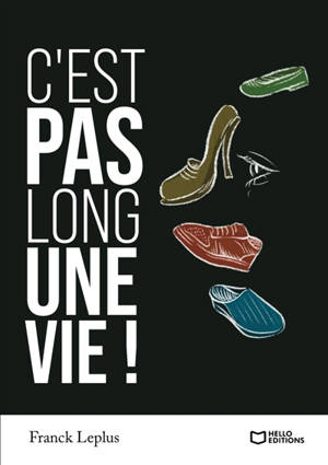 C'est pas long une vie !