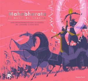 Mahabharata : la quête du dharma : une relecture illustrée de l'épopée