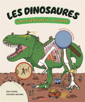 Les dinosaures : une aventure à la loupe