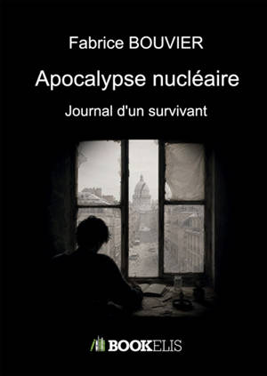 Apocalypse nucléaire : Journal d'un survivant