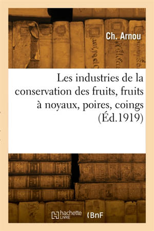 Les industries de la conservation des fruits, fruits à noyaux, poires, coings