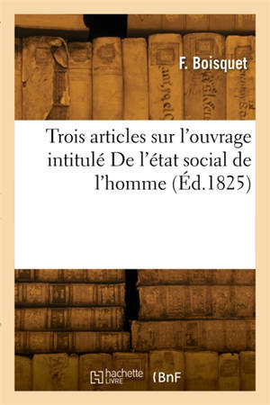 Trois articles sur l'ouvrage intitulé De l'état social de l'homme