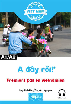 A day roi ! : premiers pas en vietnamien : A1-A2