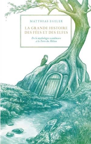 La grande histoire des fées et des elfes : de la mythologie scandinave à la Terre du Milieu