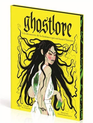 Ghostlore : à la découverte de 50 fantômes qui ont hanté l'histoire