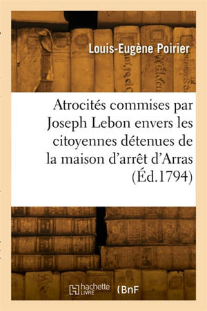 Atrocités commises par Joseph Lebon, envers les citoyennes détenues de la maison d'arrêt d'Arras
