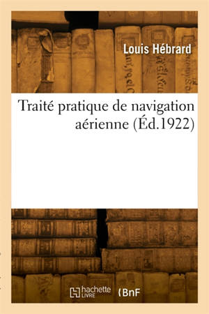 Traité pratique de navigation aérienne