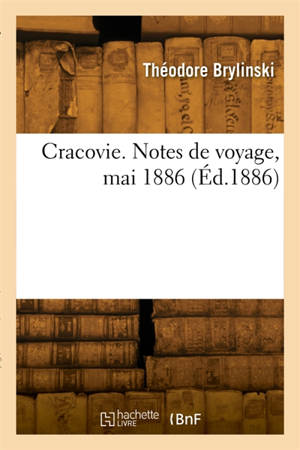Cracovie. Notes de voyage, mai 1886