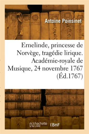 Ernelinde, princesse de Norvège, tragédie lirique en trois actes