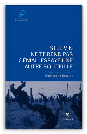Si le vin ne te rend pas génial, essaye une autre bouteille