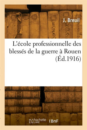L'école professionnelle des blessés de la guerre à Rouen