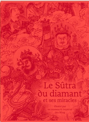 Le Sûtra du diamant et ses miracles : illustré par un manuscrit impérial des Ming
