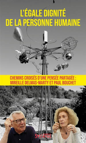 L'égale dignité de la personne humaine : chemins croisés d'une pensée partagée, Mireille Delmas-Marty et Paul Bouchet : journée organisée par l'institut Paul Bouchet et le Fonds second souffle le 26 novembre 2025 au Collège de France