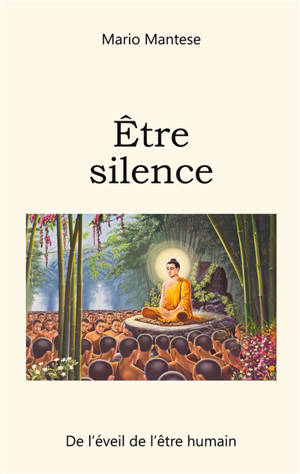 Etre silence : De l'éveil de l'être humain