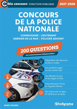 Concours de la police nationale : commissaire, lieutenant, gardien de la paix, policier adjoint, 200 questions, cat. A, cat. B, cat. C : 2027-2028