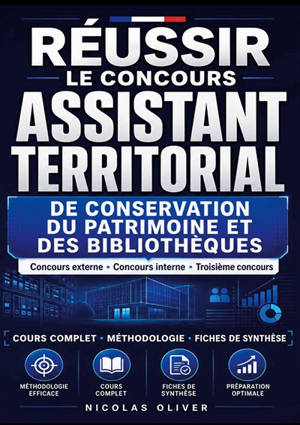 Réussir le concours Assistant territorial de conservation du patrimoine et des bibliothèques : Cours complet · Méthodologie · Fiches de synthèse. Concours externe · Concours interne · Troisième concours