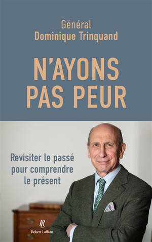 N'ayons pas peur : revisiter hier pour comprendre aujourd'hui