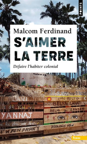 S'aimer la Terre : défaire l'habiter colonial. Enmen-nou laté : pou dekalé bitasion