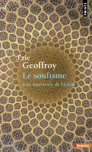 Le soufisme : voie intérieure de l'islam