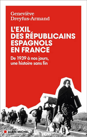 L'exil des républicains espagnols en France : de 1939 à nos jours, une histoire sans fin