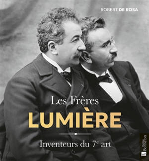 Les frères Lumière : inventeurs du 7e art