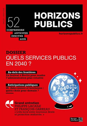 Horizons publics : comprendre, anticiper, innover, agir, n° 52. Quels services publics en 2040 ?