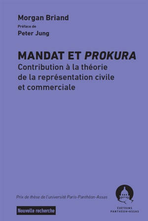 Mandat et prokura : contribution à la théorie de la représentation civile et commerciale