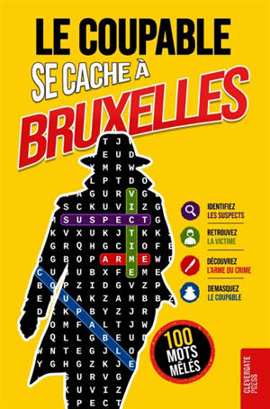 Le Coupable se cache à Bruxelles : Livre de mots mêlés pour adultes 100 énigmes policières à résoudre en 5 étapes ...