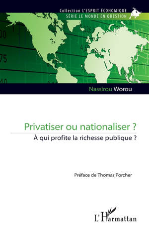 Privatiser ou nationaliser ? : à qui profite la richesse publique ?