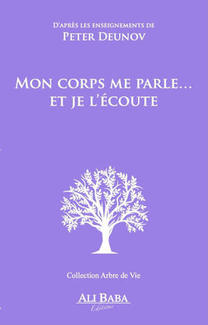 Mon corps me parle... et je l'écoute : d'après les enseignements de Peter Deunov