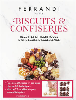 Biscuits & confiseries : recettes et techniques d'une école d'excellence