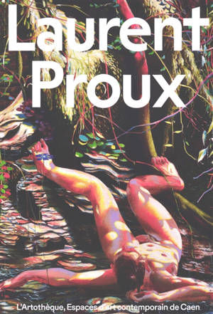 Laurent Proux : exposition, Caen, Artothèque, à partir du 3 juillet 2026