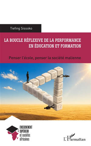 La boucle réflexive de la performance en éducation et formation : penser l'école, penser la société malienne