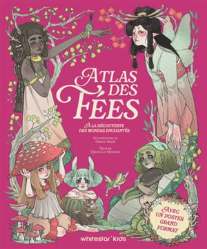 Atlas des fées : à la découverte des mondes enchantés