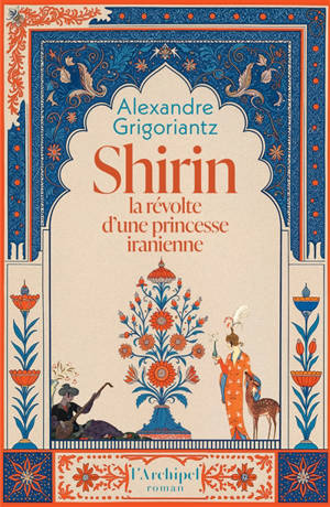 Shirin : la révolte d'une princesse iranienne