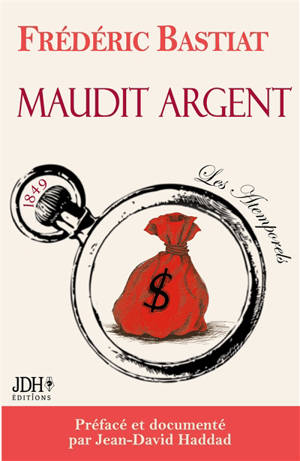 Frédéric Bastiat — Maudit Argent nouvelle édition 2026 : Préface et dossier documentaire de Jean-David Haddad