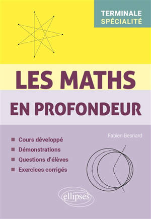 Les maths en profondeur, terminale spécialité : cours développé, démonstrations, questions d'élèves, exercices corrigés