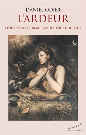 L'ardeur, l'initiation de Marie-Madeleine et de Jésus