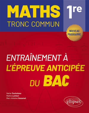 Maths 1re tronc commun : entraînement à l'épreuve anticipée du bac : nouveau programme