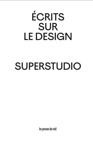 Superstudio : écrits sur le design