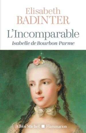 L'Incomparable : Isabelle de Bourbon Parme