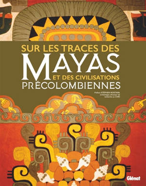 Sur les traces des Mayas et des civilisations précolombiennes