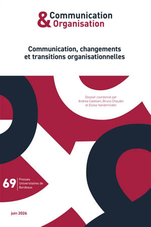 Communication & organisation, n° 69. Communication, changements et transitions organisationnelles
