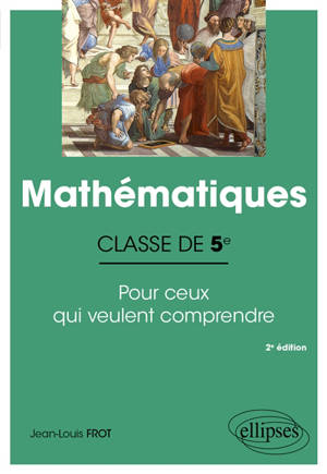 Mathématiques classe de 5e : pour ceux qui veulent comprendre