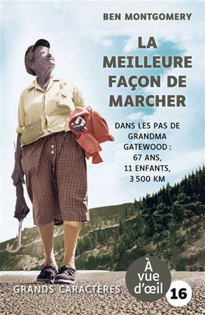 La meilleure façon de marcher : dans les pas de Grandma Gatewood : 67 ans, 11 enfants, 3.500 km