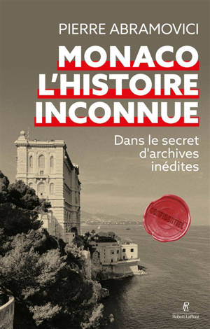 Monaco, l'histoire inconnue : dans le secret d'archives inédites