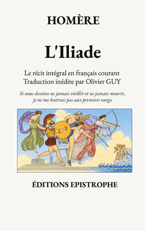L'Iliade : Le récit d'Homère en français courant