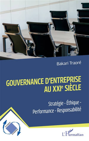 Gouvernance d'entreprise au XXIe siècle : stratégie, éthique, performance, responsabilité