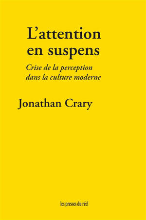 L'attention en suspens : crise de la perception dans la culture moderne