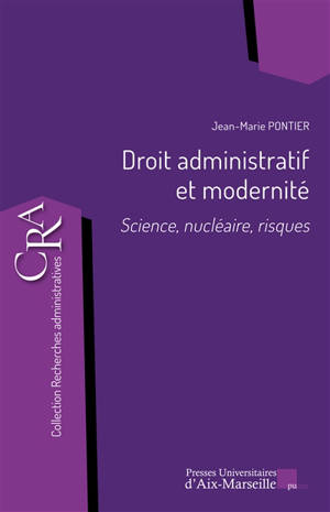 Droit administratif et modernité : science, nucléaire, risques
